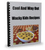 Cool And Way Out Wacky Kids Recipes