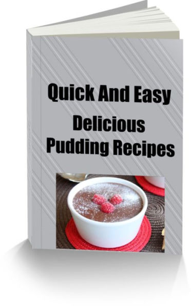 Quick And Easy Delicious Pudding Recipes