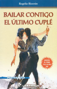 Title: Bailar contigo el utimo cuple, Author: Rogelio Riverón