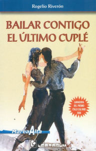 Title: Bailar contigo el utimo cuple, Author: Rogelio Riveron