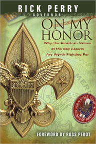 Title: On My Honor: Why the American Values of the Boy Scouts Are Worth Fighting For, Author: Rick Perry