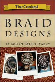 Title: The Coolest Braid Designs, Author: Jaclyn D'Arcy