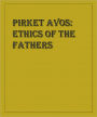 Pirkei Avos: Ethics of the Fathers