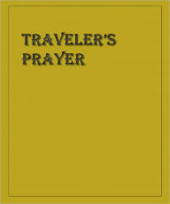 Title: Traveler's Prayer, Author: 613 Development