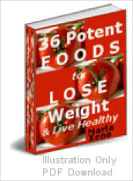 Title: 36 Potent Foods To Help You Lose Weight & Live Healthy, Author: Lou Diamond