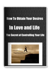 Title: How To Obtain Your Desires In Love and Life The Secret of Controlling Your Life, Author: Sandy Hall