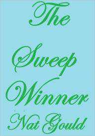 Title: The Sweep Winner, Author: Nat Gould