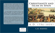 Title: Christianity and Islam in Spain A.D. (756-1031), Author: C. R. Haines