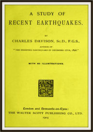 Title: A Study of Recent Earthquakes, Author: Charles Davison