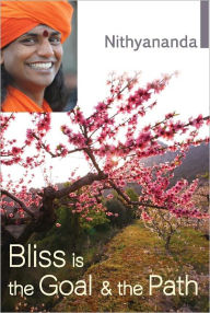 Title: Bliss is the Goal & the Path, Author: Paramahamsa Nithyananda