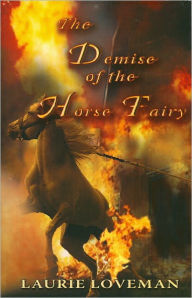 Title: Demise of the Horse Fairy, Author: Laurie Loveman