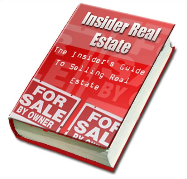 The Insiders Guide to Selling Real Estate