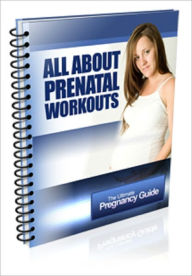 Title: All About Prenatal Workouts, Author: Anonymous