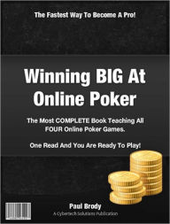 Title: Winning Big At Online Poker, Author: Paul Brody