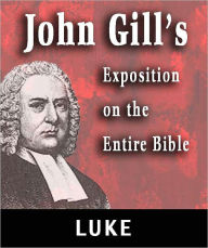 Title: John Gill's Exposition on the Entire Bible-Book of Luke, Author: John Gill