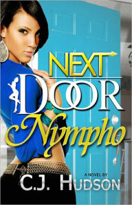 Title: Next Door Nympho, Author: C.J. Hudson