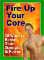 30 Ways to Boost Your Strenght And Power (Fire Up Your Core)