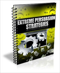 Title: Extreme Persuasion Strategies, Author: Anonymous