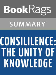 Title: Consilience: The Unity of Knowledge by Edward O. Wilson l Summary & Study Guide, Author: BookRags