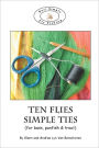 Ten Flies, Simple Ties
