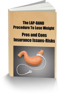 Title: The LAP-BAND Procedure To Lose Weight Pros and Cons-Insurance Issues-Risks, Author: Sandy Hall