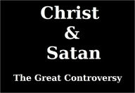 Title: Christ and Satan: The Great Controversy, Author: Ellen White