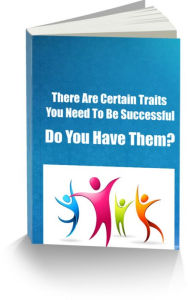 Title: There Are Certain Traits You Need To Be Successful Do You Have Them?, Author: Victor Hall