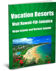 Title: Vacation Resorts-Visit Hawaii-Fiji-Jamaica-Virgin Islands And Various Islands, Author: Sandy Hall