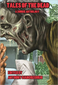 Title: Tales of the Dead: A Zombie Anthology, Author: Anthony Giangregorio