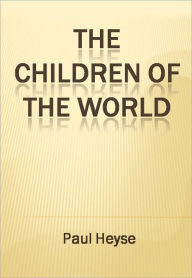 Title: The Children of the World w/ Nook Direct Link Technology (A Children’s Classic), Author: Paul Heyse