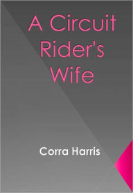 Title: A Circuit Rider's Wife w/ Nook Direct Link Technology (A Spiritual Classic), Author: Corra Harris