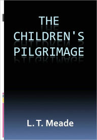 Title: The Children's Pilgrimage w/ Nook Direct Link Technology (A Classic Children Book), Author: L. T. Meade