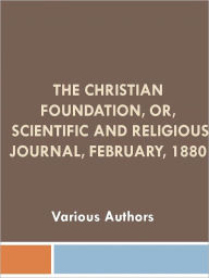 Title: The Christian Foundation, Or, Scientific and Religious Journal, February, 1880 w/ Nook Direct Link Technology (Religious Book), Author: Various Authors