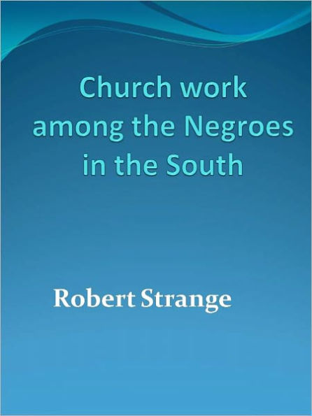 Church work among the Negroes in the South w/ DirectLink Technology (Religious Book)