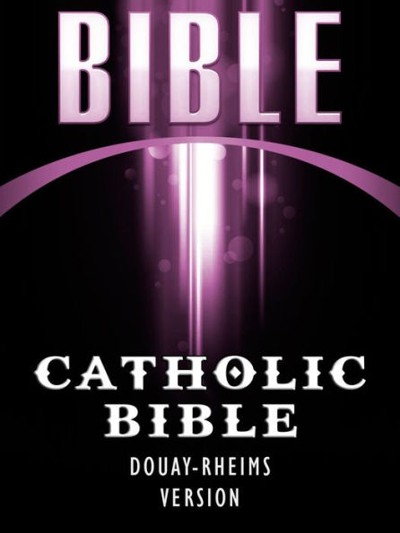 CATHOLIC BIBLE: DOUAY-RHEIMS VERSION / HOLY BIBLE / BIBLE