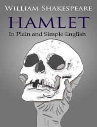 Title: Hamlet In Plain and Simple English (A Modern Translation and the Original Version), Author: William Shakespeare