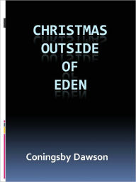Title: Christmas Outside of Eden w/ DirectLink Technology (A Religious Classic), Author: Coningsby Dawson