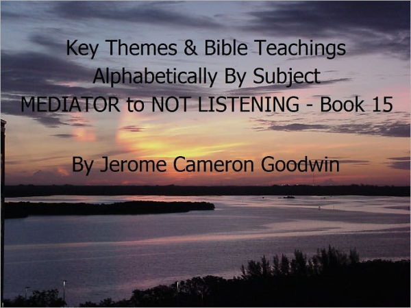 MEDIATOR to NOT LISTENING - Book 15 - Key Themes By Subjects