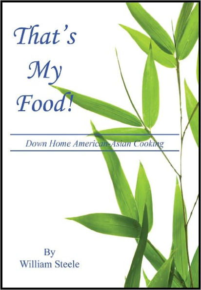 That’s My Food! - Down Home American-Asian Cooking