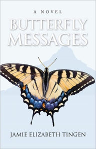 Title: Butterfly Messages, Author: Jamie Elizabeth Tingen