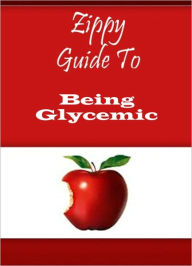Title: Zippy Guide To Being Glycemic, Author: Zippy Guide