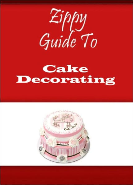 Zippy Guide To Cake Decorating