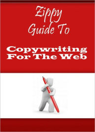Title: Zippy Guide To Copywriting For The Web, Author: Zippy Guide