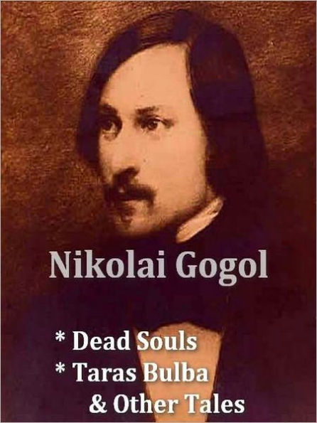 Nikolai Gogol — Dead Souls, & Taras Bulba and Other Tales
