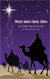 Title: Wise Men Seek Him, Author: Elsa Henderson