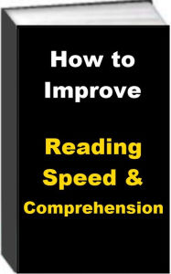 Title: How To Improve Reading Speed & Comprehension, Author: Jack Earl