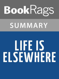 Title: Life Is Elsewhere by Milan Kundera l Summary & Study Guide, Author: BookRags