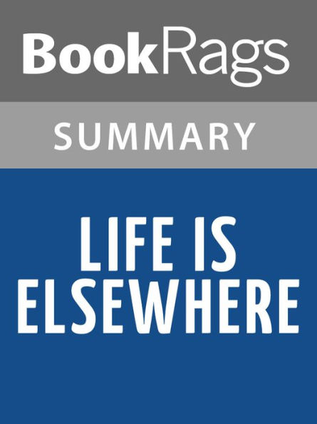 Life Is Elsewhere by Milan Kundera l Summary & Study Guide