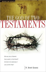 Title: The God of Two Testaments, Author: Robert Brent Graves