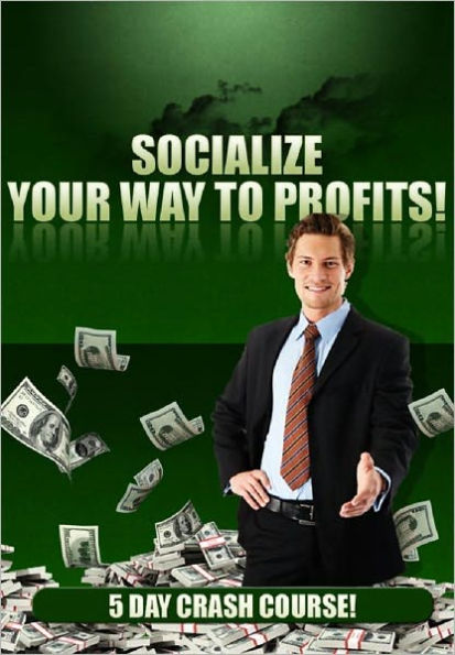 Socialize Your Way to Profits: 5 Day Crash Course